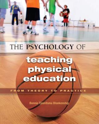 Full Download The Psychology of Teaching Physical Education: From Theory to Practice - Bonnie Tjeerdsma Blankenship | ePub