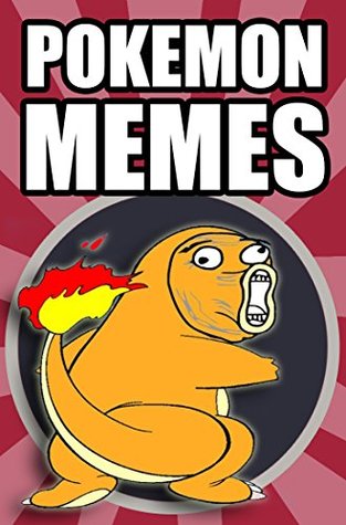 Read Online Memes: Pokemon Memes: Funny Pokemon Go and Pokemon Memes: Happy Anniversary - Memes file in PDF