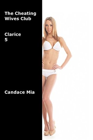 Read The Cheating Wives Club: Clarice 5 (Candace Mia Book 714) - Candace Mia | PDF
