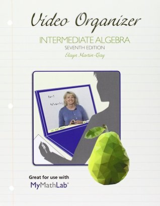 Full Download MyMathLab for Intermediate Algebra --Access Card-- PLUS Video Organizer (7th Edition) - K. Elayn Martin-Gay file in PDF