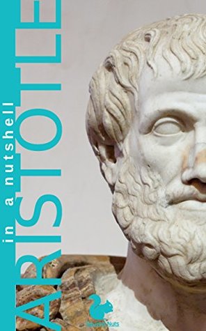 Read Aristotle in a nutshell: A short biography (Philosopher Nut Book 4) - Squirrel Nuts | PDF