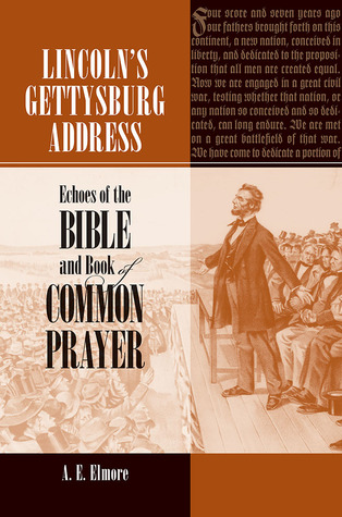 Read Lincoln's Gettysburg Address: Echoes of the Bible and Book of Common Prayer - A.E. Elmore file in PDF