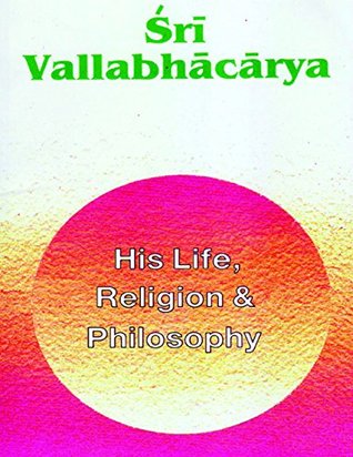 Download Sri Vallabhacharya: His Life, Religion & Philosophy - Swami Tapasyananda file in ePub