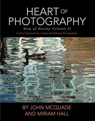 Read Heart of Photography: Further Explorations in Nalanda Miksang Photography - John McQuade | ePub