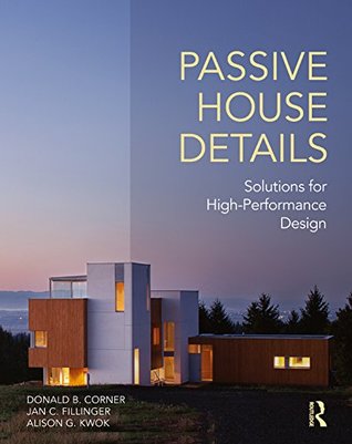 Read Passive House Details: Solutions for High-Performance Design - Donald B Corner file in PDF
