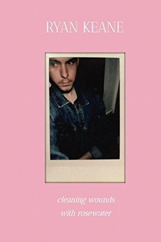Full Download Cleaning Wounds with Rosewater: A Collection of Poetry and Prose - Ryan Keane file in ePub