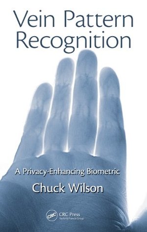 Read Vein Pattern Recognition: A Privacy-Enhancing Biometric - Chuck Wilson | ePub