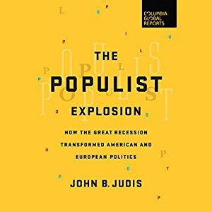 Download The Populist Explosion: How the Great Recession Transformed American and European Politics - John B. Judis | PDF