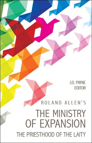 Full Download Roland Allen's The Ministry Of Expansion: The Priesthood of the Laity - Roland Allen file in ePub