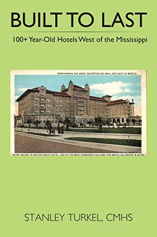 Download Built to Last 100  Year-Old Hotels West of the Mississippi - Stanley Turkel file in PDF