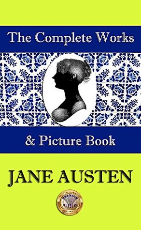 Read Online The Complete Works and Picture Book of Jane Austen - Jane Austen | ePub