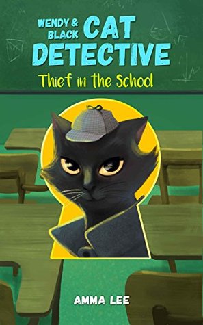 Download Thief in the School (Wendy & Black Cat Detective #2) - Amma Lee file in PDF