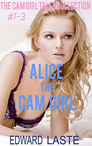 Download Alice the Cam Girl: The Bondage Cam Girl Trilogy - Edward Laste file in ePub