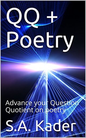 Read Online QQ   Poetry: Advance your Question Quotient on poetry - S.A. Kader file in ePub