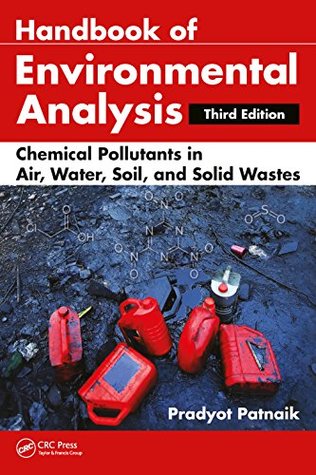 Download Handbook of Environmental Analysis: Chemical Pollutants in Air, Water, Soil, and Solid Wastes, Third Edition - Pradyot Patnaik file in ePub