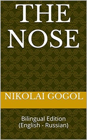 Full Download The Nose: Bilingual Edition (English - Russian) (Stories by Nikolai Gogol Book 1) - Nikolai Gogol | PDF