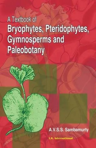 Read Online A Textbook of Bryophytes, Pteridophytes, Gymnosperms and Paleobotany - S. S. Sambamurty | ePub