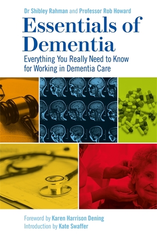 Read Online Essentials of Dementia: Everything You Really Need to Know for Working in Dementia Care - Shibley Rahman | PDF