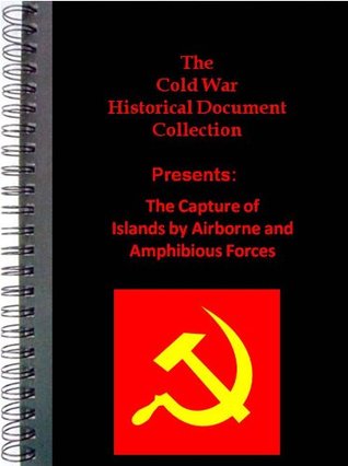 Full Download The Cold War Historical Document Collection The Capture of Islands by Airborne and Amphibious Forces - USSR file in ePub