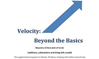 Download Velocity: Beyond the Basics: Beyond a $ here and a # to do (additions, subtractions and things left unsaid) - James Johnson file in ePub