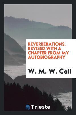 Download Reverberations, Revised with a Chapter from My Autobiography - W M W Call file in ePub