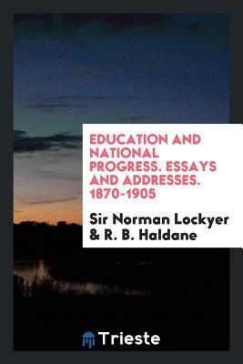 Full Download Education and National Progress. Essays and Addresses. 1870-1905 - Sir Norman Lockyer | ePub