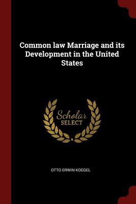 Read Common Law Marriage and Its Development in the United States - Otto Erwin Koegel file in PDF