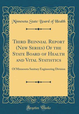 Download Third Beinnial Report (New Series) of the State Board of Health and Vital Statistics: Of Minnesota Sanitary Engineering Division (Classic Reprint) - Minnesota State Board of Health | ePub