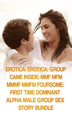 Download EROTICA: EROTICA: GROUP CAME INSIDE: MMF MFM MMMF MMFM FOURSOME: FIRST TIME DOMINANT ALPHA MALE GROUP SEX STORY BUNDLE - ISABELLA HAYS | ePub