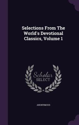 Read Selections from the World's Devotional Classics, Volume 1 - Robert Scott | ePub