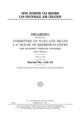 Download How Business Tax Reform Can Encourage Job Creation - U.S. Congress | ePub