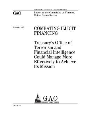 Read Combating Illicit Financing: Treasury's Office of Terrorism and Financial Intelligence Could Manage More Effectively to Achieve Its Mission: Report to the Committee on Finance, United States Senate. - U.S. Government Accountability Office | ePub