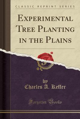 Download Experimental Tree Planting in the Plains (Classic Reprint) - Charles A. Keffer | ePub