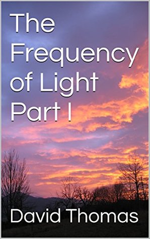 Download The Frequency of Light Part I (The Elements of Grief Book 1) - David Thomas | PDF