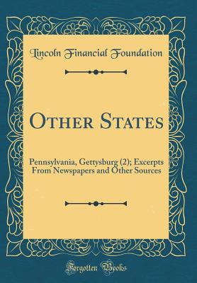 Read Online Other States: Pennsylvania, Gettysburg (2); Excerpts from Newspapers and Other Sources (Classic Reprint) - Lincoln Financial Foundation Collection | ePub