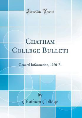 Full Download Chatham College Bulleti: General Information, 1970-71 (Classic Reprint) - Chatham College file in ePub