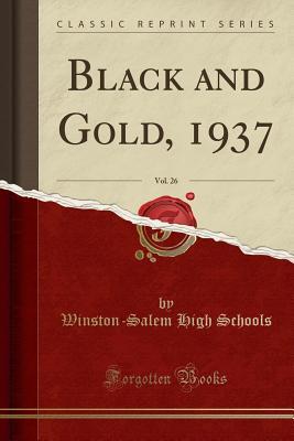 Read Black and Gold, 1937, Vol. 26 (Classic Reprint) - Winston-Salem High Schools file in ePub