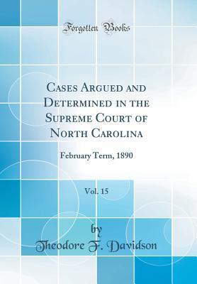 Download Cases Argued and Determined in the Supreme Court of North Carolina, Vol. 15: February Term, 1890 (Classic Reprint) - Theodore F Davidson | PDF