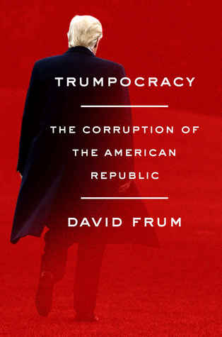 Download Trumpocracy: The Corruption of the American Republic - David Frum | ePub