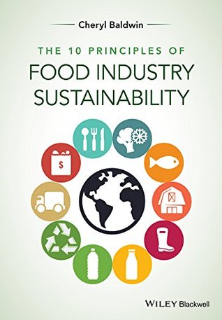 Read Online The 10 Principles of Food Industry Sustainability - Cheryl J. Baldwin file in ePub
