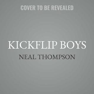 Read Online Kickflip Boys: A Memoir of Freedom, Rebellion, and the Chaos of Fatherhood - Neal Thompson | PDF