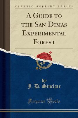 Full Download A Guide to the San Dimas Experimental Forest (Classic Reprint) - J D Sinclair file in ePub