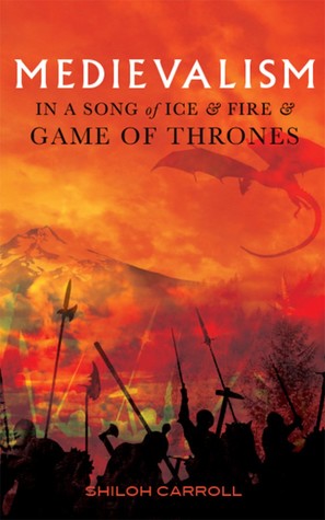 Full Download Medievalism in A Song of Ice and Fire and Game of Thrones - Shiloh Carroll | ePub