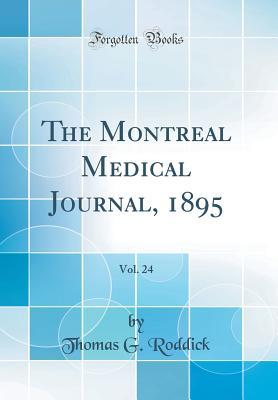 Download The Montreal Medical Journal, 1895, Vol. 24 (Classic Reprint) - Thomas G Roddick file in ePub