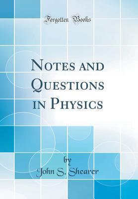 Full Download Notes and Questions in Physics (Classic Reprint) - John S. Shearer file in ePub