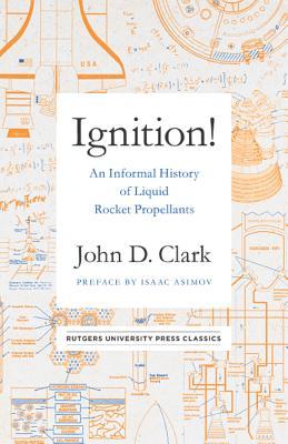 Read Online Ignition!: An Informal History of Liquid Rocket Propellants - John Drury Clark file in PDF