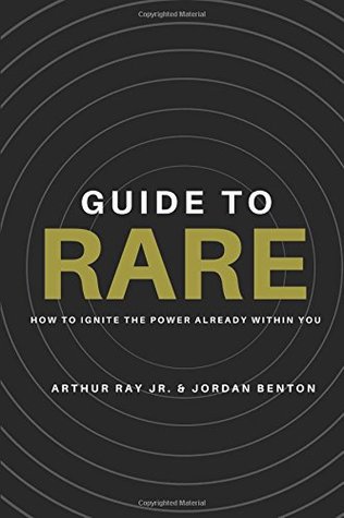 Read Online Guide To Rare: How To Ignite The Power Already Within You - Arthur Ray Jr. | PDF