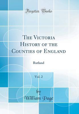 Download The Victoria History of the Counties of England, Vol. 2: Rutland (Classic Reprint) - William Page file in ePub