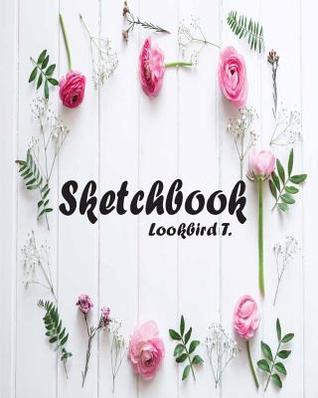 Download Sketchbook: Decorative Pink Flowers in Wooden Surface 3: 120 Pages of 8 X 10 Blank Paper for Drawing, Doodling or Sketching (Sketchbooks) -  file in PDF