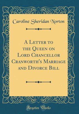 Download A Letter to the Queen on Lord Chancellor Cranworth's Marriage and Divorce Bill (Classic Reprint) - Caroline Sheridan Norton file in ePub